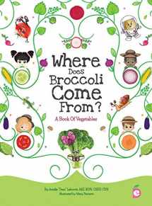 9781947001152-1947001159-Where Does Broccoli Come From? A Book of Vegetables (Growing Adventurous Eaters)