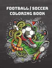 9781721879533-1721879536-Football/Soccer Coloring Book: A Sports Coloring Book for Adults, Teens, Kids and Football Fans