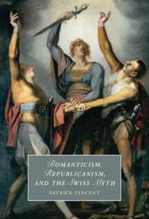 9781009210294-1009210297-Romanticism, Republicanism, and the Swiss Myth (Cambridge Studies in Romanticism, Series Number 138)