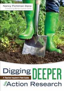 9781452241951-1452241953-Digging Deeper Into Action Research: A Teacher Inquirer′s Field Guide