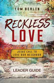 9781501879883-150187988X-Reckless Love Leader Guide: Jesus' Call to Love Our Neighbor
