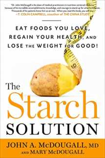 9781609613938-1609613937-The Starch Solution: Eat the Foods You Love, Regain Your Health, and Lose the Weight for Good!