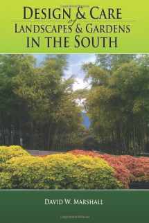 9781481160124-1481160125-Design & Care of Landscapes & Gardens in the South: Garden guide for Florida, Georgia, Alabama, Mississippi, Louisiana, Texas, North & South Carolina, ... herbs, fruits, lawns, flowers, and more.