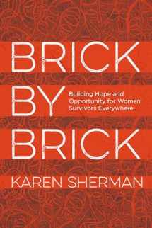 9781538130315-1538130319-Brick by Brick: Building Hope and Opportunity for Women Survivors Everywhere