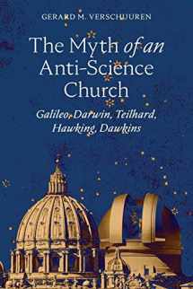 9781621384267-1621384268-The Myth of an Anti-Science Church: Galileo, Darwin, Teilhard, Hawking, Dawkins
