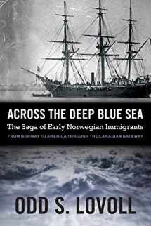 9780873519618-0873519612-Across the Deep Blue Sea: The Saga of Early Norwegian Immigrants