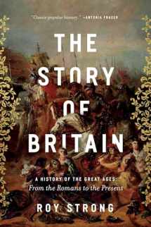 9781643130132-1643130137-The Story of Britain: A History of the Great Ages: From the Romans to the Present