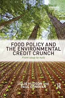 9781138383067-1138383066-Food Policy and the Environmental Credit Crunch: From Soup to Nuts