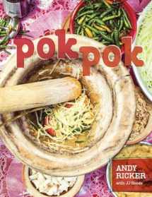 9781607742883-1607742888-Pok Pok: Food and Stories from the Streets, Homes, and Roadside Restaurants of Thailand [A Cookbook]