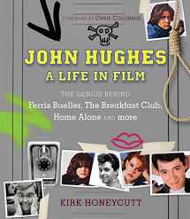 9781631060229-1631060228-John Hughes: A Life in Film: The Genius Behind Ferris Bueller, The Breakfast Club, Home Alone, and more