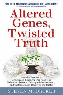 9780985616915-0985616911-Altered Genes, Twisted Truth: How the Venture to Genetically Engineer Our Food Has Subverted Science, Corrupted Government, and Systematically Deceived the Public