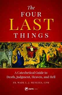 9781682780428-1682780422-The Four Last Things: A Catechetical Guide to Death, Judgment, Heaven, and Hell
