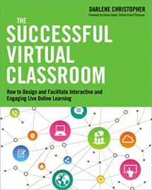 9780814434284-0814434282-The Successful Virtual Classroom: How to Design and Facilitate Interactive and Engaging Live Online Learning