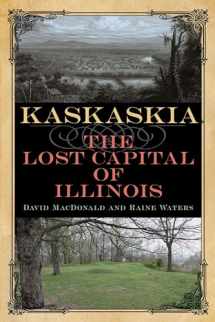 9780809337316-0809337312-Kaskaskia: The Lost Capital of Illinois (Shawnee Books)