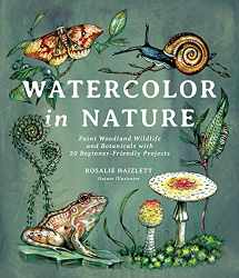 9781645674146-1645674142-Watercolor in Nature: Paint Woodland Wildlife and Botanicals with 20 Beginner-Friendly Projects