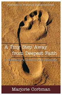 9781557254290-155725429X-A Tiny Step Away from Deepest Faith: Teenager's Search for Meaning