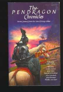9780872262287-0872262286-The Pendragon Chronicles: Heroic Fantasy from the Time of King Arthur