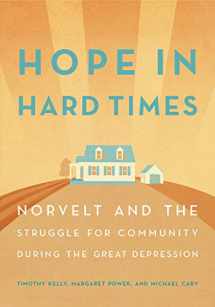 9780271074665-0271074663-Hope in Hard Times: Norvelt and the Struggle for Community During the Great Depression