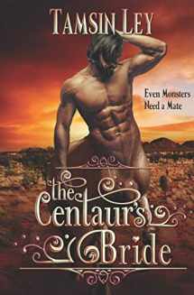 9781545108390-1545108390-The Centaur's Bride: A Mates for Monsters Novella (Mates for Monsters Series)