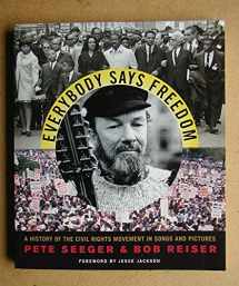 9780393306040-0393306046-Everybody Says Freedom: A History of the Civil Rights Movement in Songs and Pictures