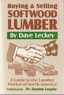 9781884311048-1884311040-Buying & Selling Softwood Lumber: A Guide to the Lumber Market of North America