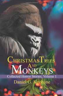 9780595256648-0595256643-Christmas Trees and Monkeys: Collected Horror Stories