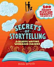 9781647391348-1647391342-Secrets of Storytelling: A Creative Writing Workbook for Kids