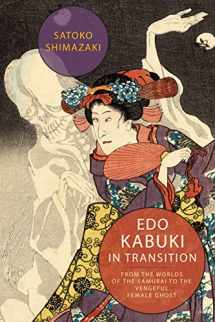 9780231172264-0231172265-Edo Kabuki in Transition: From the Worlds of the Samurai to the Vengeful Female Ghost