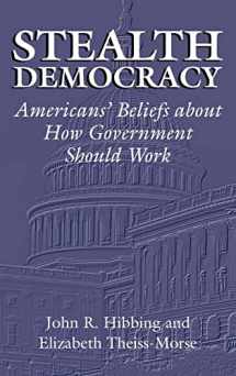 9780521811385-0521811384-Stealth Democracy: Americans' Beliefs About How Government Should Work (Cambridge Studies in Public Opinion and Political Psychology)
