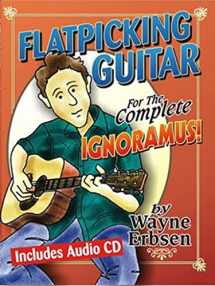 9781883206581-1883206588-Flatpicking Guitar for the Complete Ignoramus! (Book & Online Audio)