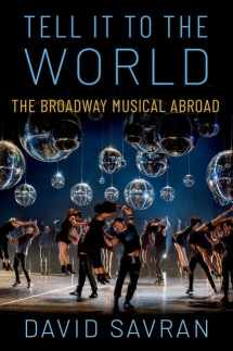 9780190249533-0190249536-Tell it to the World: The Broadway Musical Abroad