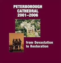 9781903470558-1903470552-Peterborough Cathedral 2001-2006: From Devastation to Restoration