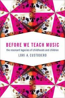 9780197557884-0197557880-Before We Teach Music: The Resonant Legacies of Childhoods and Children