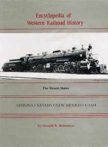 9780870043055-0870043056-Encyclopedia of Western Railroad History: The Desert States, Arizona, Nevada, New Mexico, Utah