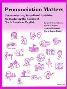 9780472085255-0472085255-Pronunciation Matters: Communicative, Story-Based Activities for Mastering the Sounds of North American English