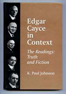 9780791439050-0791439054-Edgar Cayce in Context: The Readings : Truth and Fiction (S U N Y SERIES IN WESTERN ESOTERIC TRADITIONS)