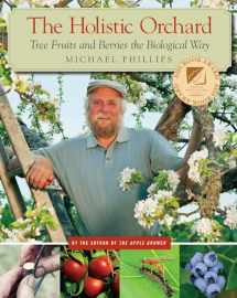 9781933392134-1933392134-The Holistic Orchard: Tree Fruits and Berries the Biological Way