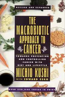9780895294869-0895294869-The Macrobiotic Approach to Cancer: Towards Preventing and Controlling Cancer with Diet and Lifestyle