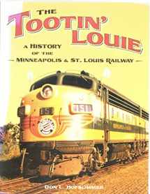 9780816643660-0816643660-The Tootin' Louie: A History of the Minneapolis and St. Louis Railway