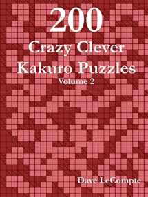 9780557332960-0557332966-200 Crazy Clever Kakuro Puzzles - Volume 2
