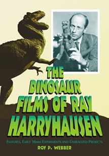 9780786469369-0786469366-The Dinosaur Films of Ray Harryhausen: Features, Early 16mm Experiments and Unrealized Projects
