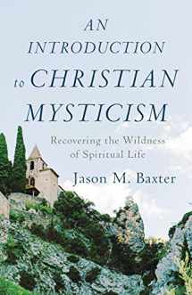 9781540961228-1540961222-An Introduction to Christian Mysticism: Recovering the Wildness of Spiritual Life