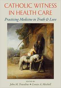 9780813229836-0813229839-Catholic Witness in Health Care: Practicing Medicine in Truth and Love