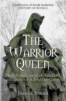 9781445682792-1445682796-The Warrior Queen: The Life and Legend of Aethelflaed, Daughter of Alfred the Great
