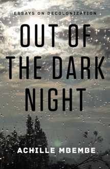 9780231160285-0231160283-Out of the Dark Night: Essays on Decolonization