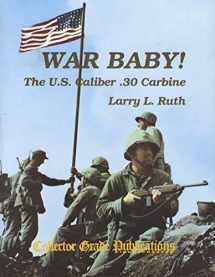 9780889351172-0889351171-War Baby! The U.S. Caliber .30 Carbine, Vol. 1