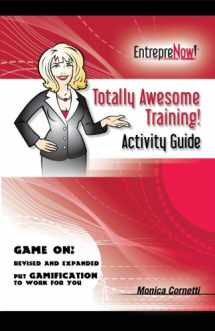 9780978922955-0978922956-Totally Awesome Training Activity Guide Book: How to Put Gamification to Work for You