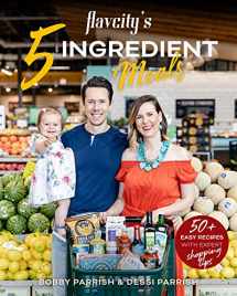 9781642508062-1642508063-FlavCity's 5 Ingredient Meals: 50 Easy & Tasty Recipes Using the Best Ingredients from the Grocery Store (Heart Healthy Budget Cooking)
