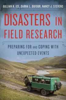 9780759118010-0759118019-Disasters in Field Research: Preparing for and Coping with Unexpected Events