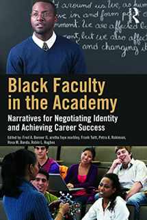 9780415727556-0415727553-Black Faculty in the Academy: Narratives for Negotiating Identity and Achieving Career Success